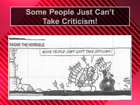 Some People Just Can’t Take Criticism!. The Scripture “For with what judgment you judge, you will be judged; and with the measure you use, it will be.