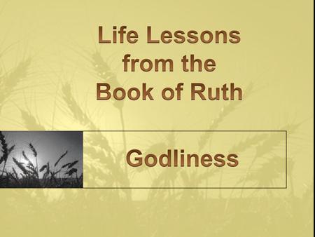 Ruth 2:4-9 Now behold, Boaz came from Bethlehem and said to the reapers,  May the L ORD be with you. And they said to him, May the L ORD bless you.