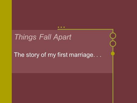 The story of my first marriage. . .