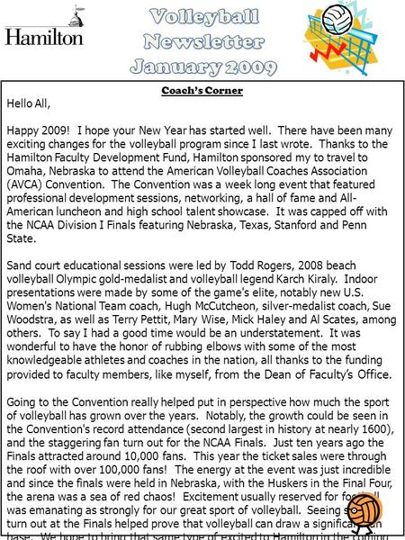 Coach’s Corner Hello All, Happy 2009! I hope your New Year has started well. There have been many exciting changes for the volleyball program since I last.