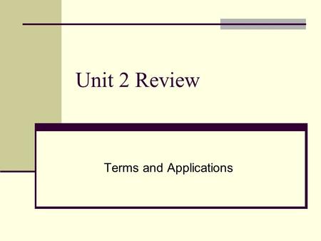 Unit 2 Review Terms and Applications. General Terms Nature vs. Nurture—the debate in psychology over the relative roles of genetics and environment in.