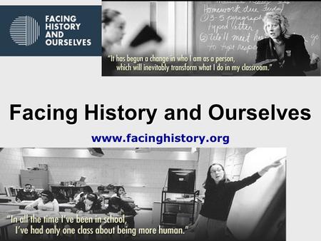 Facing History and Ourselves www.facinghistory.org.