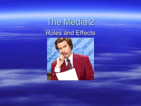 The Media 2 Roles and Effects. “Mega media”  Recently, media ownership has become increasingly concentrated  Emergence of huge media conglomerates 