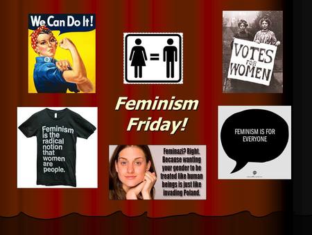 Feminism Friday!.