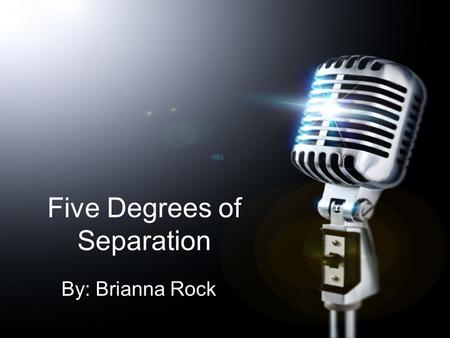 Five Degrees of Separation By: Brianna Rock. Drake “Part of the whole appeal of me as an artist is I did have things that were initially seen as strikes.