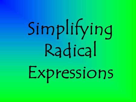 Simplifying Radical Expressions