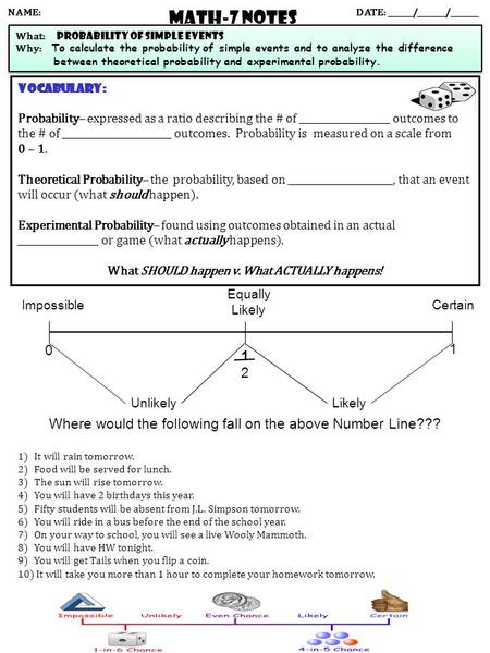 Vocabulary: Probability– expressed as a ratio describing the # of ___________________ outcomes to the # of _______________________ outcomes. Probability.