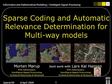 Informatics and Mathematical Modelling / Intelligent Signal Processing 1 Sparse’09 8 April 2009 Sparse Coding and Automatic Relevance Determination for.