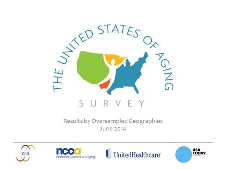 Results by Oversampled Geographies June 2014. SURVEY OVERVIEW.