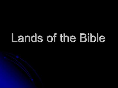 Lands of the Bible. What is religion? A view of the world A view of the world Faith and creeds Faith and creeds Relationship to a supreme being Relationship.