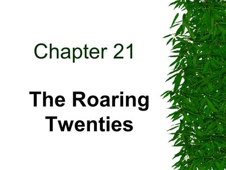 Chapter 21 The Roaring Twenties. Population exploded in the cities  2 Million people were leaving small town American and moving to the cities every.