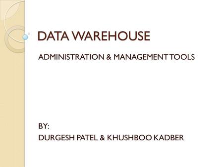 ADMINISTRATION & MANAGEMENT TOOLS BY: DURGESH PATEL & KHUSHBOO KADBER