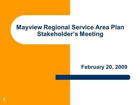 11 Mayview Regional Service Area Plan Stakeholder’s Meeting February 20, 2009.