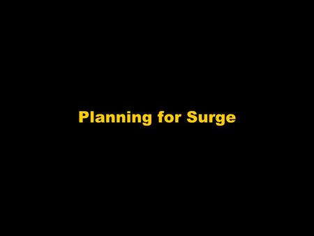 Planning for Surge. Primary Reference Emergency Management Principles and Practices for Healthcare Systems, The Institute for Crisis, Disaster and Risk.