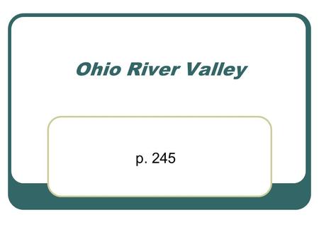 Ohio River Valley p. 245.