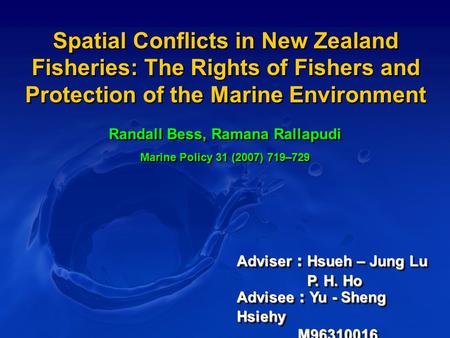 Spatial Conflicts in New Zealand Fisheries: The Rights of Fishers and Protection of the Marine Environment Randall Bess, Ramana Rallapudi Marine Policy.