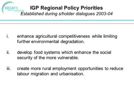 I.enhance agricultural competitiveness while limiting further environmental degradation. ii.develop food systems which enhance the social security of the.