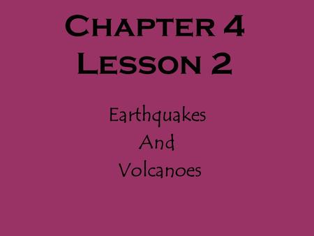 Earthquakes And Volcanoes