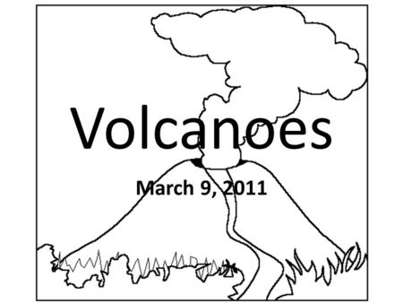 Volcanoes March 9, 2011.