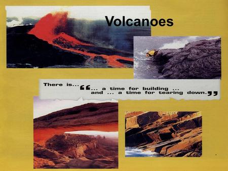 Volcanoes.