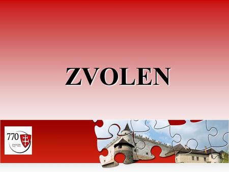 ZVOLEN. Content 2. History 3. Sightseeing 4. Suroundings 1.Zvolen of today.