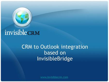 CRM to Outlook integration based on InvisibleBridge www.invisiblecrm.com.