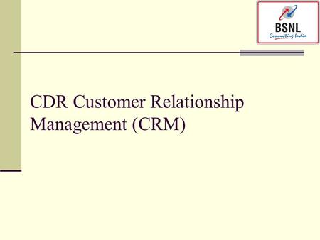 CDR Customer Relationship Management (CRM)