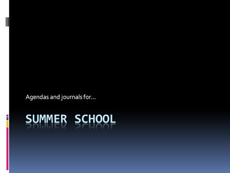 Agendas and journals for…. Writing Assignment: 10 June 2013  If you could go on an adventure, what would you do? Where would you go? What would you bring.