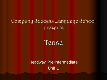 Company Success Language School presents: Tense Headway Pre-intermediate Unit 1.