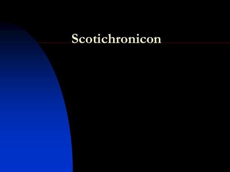 Scotichronicon. Walter Bower Walter Bower wrote the Scotichronicon He was recognised as the abbot of Inchcolm Abbey and was one of the commisioners which.