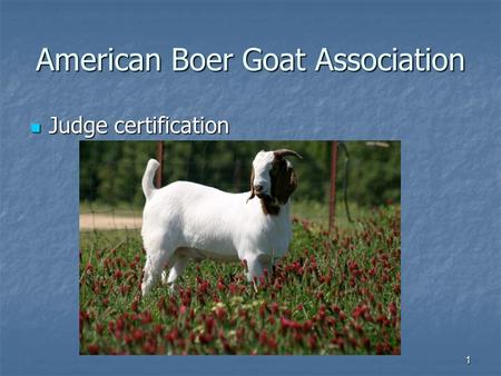 1 American Boer Goat Association Judge certification Judge certification.