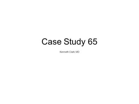 Case Study 65 Kenneth Clark, MD. Question 1 This is a 62-year-old man with a history of mild mental retardation and bilateral renal angiomyolipomas. A.