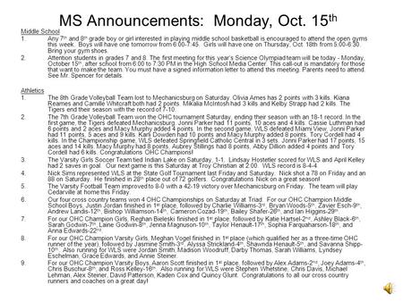 MS Announcements: Monday, Oct. 15 th Middle School 1. Any 7 th and 8 th grade boy or girl interested in playing middle school basketball is encouraged.