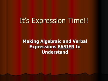 It’s Expression Time!! Making Algebraic and Verbal Expressions EASIER to Understand.