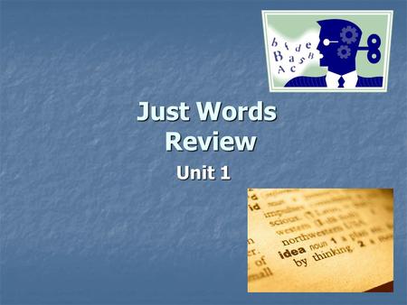 Just Words Review Unit 1 About English: Every human community has a language, or a way to speak to each other with understanding Every human community.