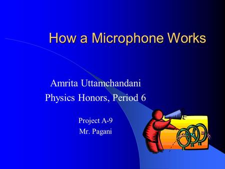 Amrita Uttamchandani Physics Honors, Period 6 Project A-9 Mr. Pagani