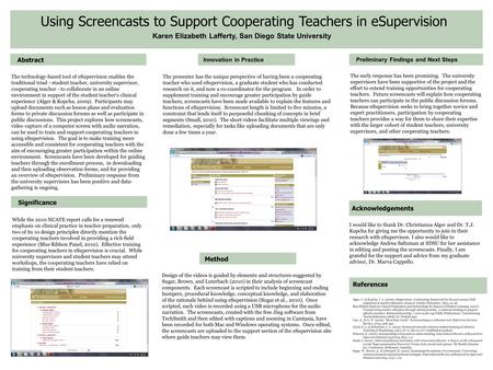 Using Screencasts to Support Cooperating Teachers in eSupervision Abstract Karen Elizabeth Lafferty, San Diego State University Method Innovation in Practice.