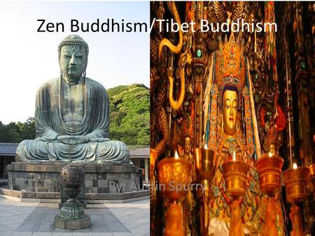 Zen Buddhism/Tibet Buddhism