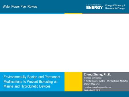 1 | Program Name or Ancillary Texteere.energy.gov Water Power Peer Review Environmentally Benign and Permanent Modifications to Prevent Biofouling on Marine.