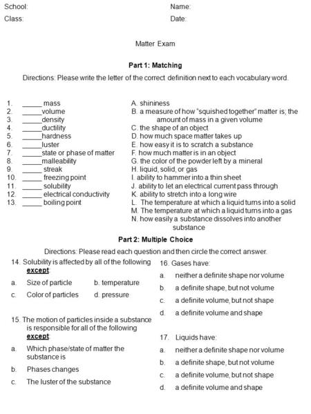 School:Name: Class:Date: Matter Exam Part 1: Matching Directions: Please write the letter of the correct definition next to each vocabulary word. Part.