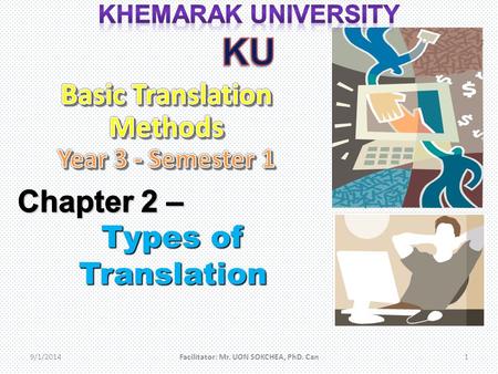 9/1/2014Facilitator: Mr. UON SOKCHEA, PhD. Can1. There is no standard or only one guaranteed method for translation Everybody have their own translation.