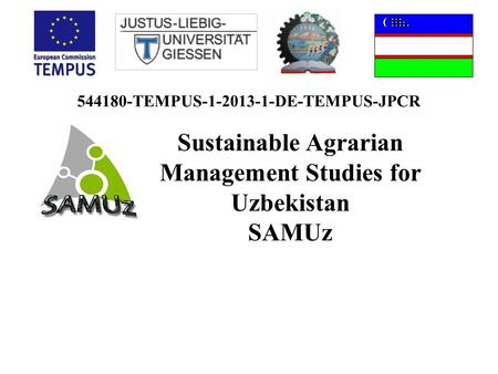 Sustainable Agrarian Management Studies for Uzbekistan SAMUz 544180-TEMPUS-1-2013-1-DE-TEMPUS-JPCR.