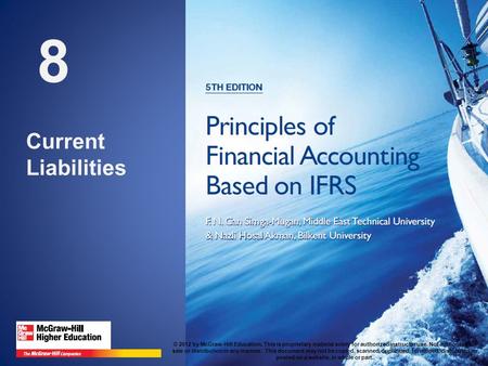 8 Current Liabilities © 2012 by McGraw-Hill Education. This is proprietary material solely for authorized instructor use. Not authorized for sale or distribution.