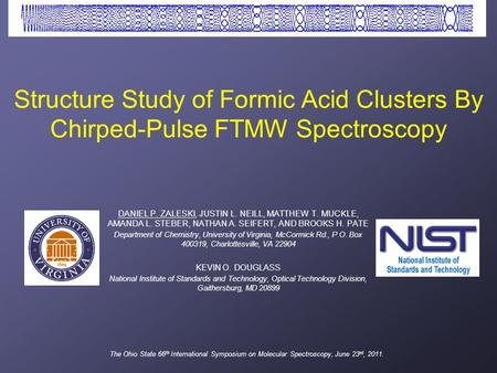 DANIEL P. ZALESKI, JUSTIN L. NEILL, MATTHEW T. MUCKLE, AMANDA L. STEBER, NATHAN A. SEIFERT, AND BROOKS H. PATE Department of Chemistry, University of Virginia,