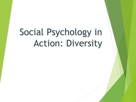 Social Psychology in Action: Diversity. Table of Contents Social Identity Racial Gender Issues Culture/Multiculturalism/ Acculturation Social Perception.