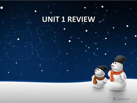 UNIT 1 REVIEW.