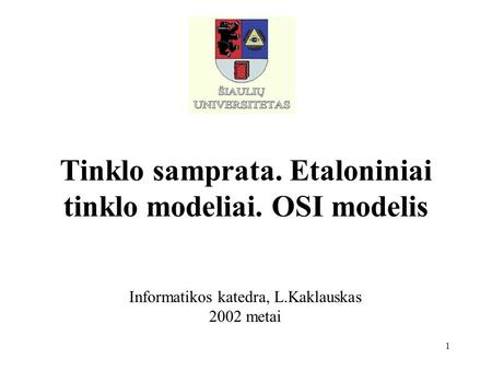 Tinklo samprata. Etaloniniai tinklo modeliai. OSI modelis