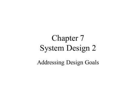 Chapter 7 System Design 2 Addressing Design Goals.