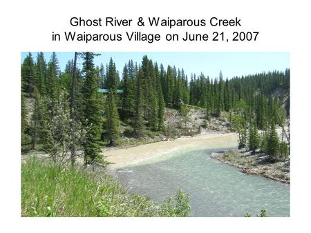 Ghost River & Waiparous Creek in Waiparous Village on June 21, 2007.