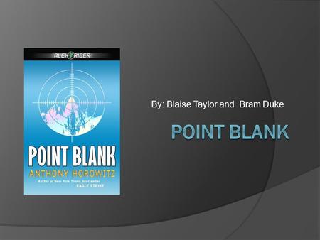 By: Blaise Taylor and Bram Duke. Point Blank  Action, Adventure, and Mystery  Author: Anthony Horowitz  Publisher: Speak (February 16, 2006)  # of.